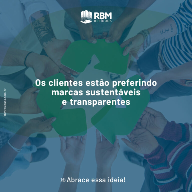 os clientes estão preferindo marcas sustentáveis e transparentes - RBM Residuos